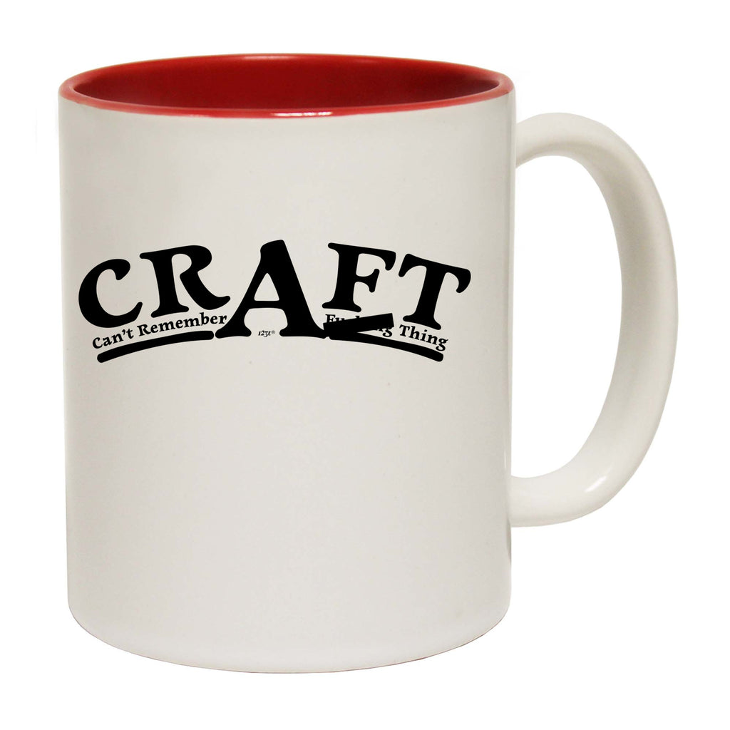 Craft Cant Remember A F  King Thing - Funny Coffee Mug Cup