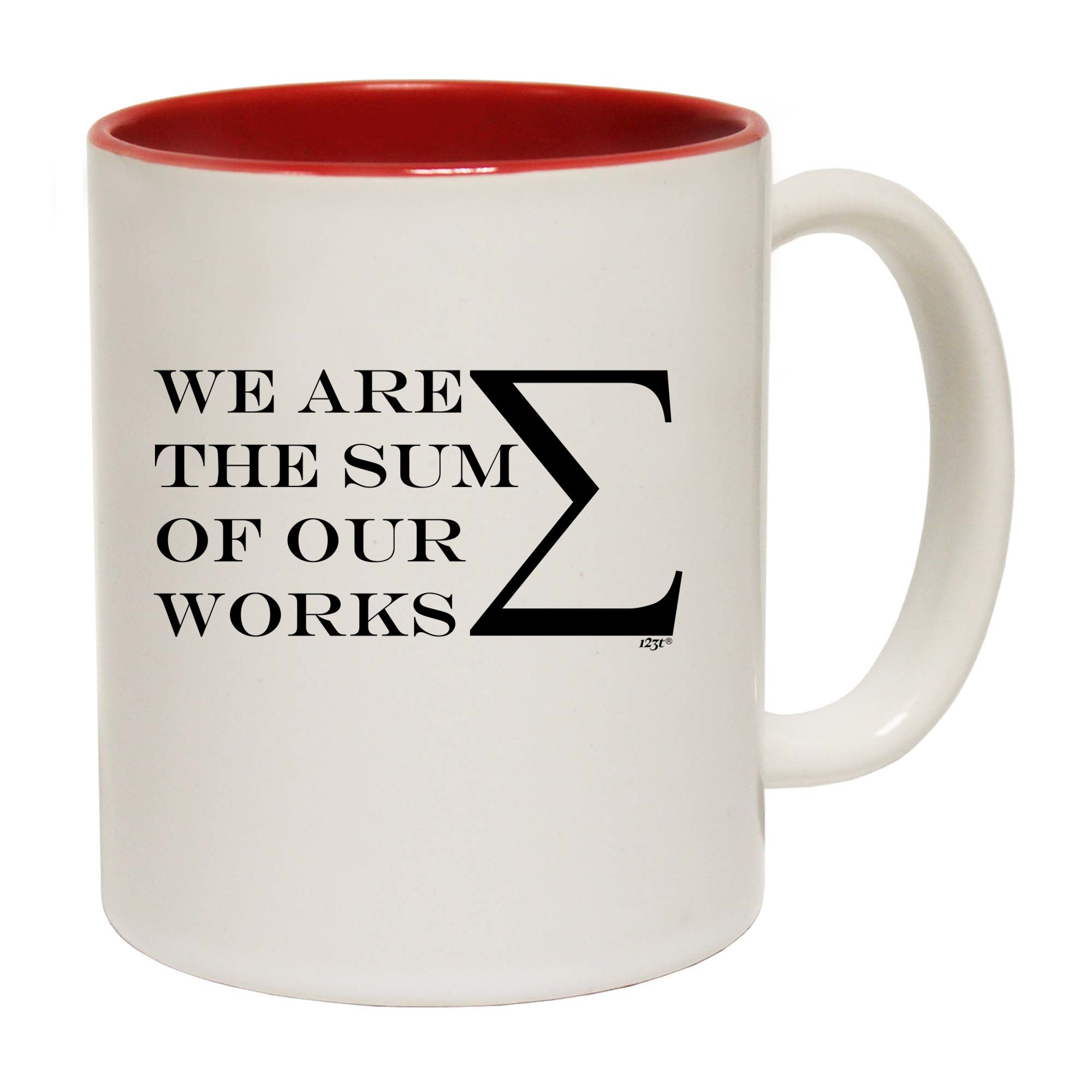We Are The Sum Of Our Works - Funny Coffee Mug