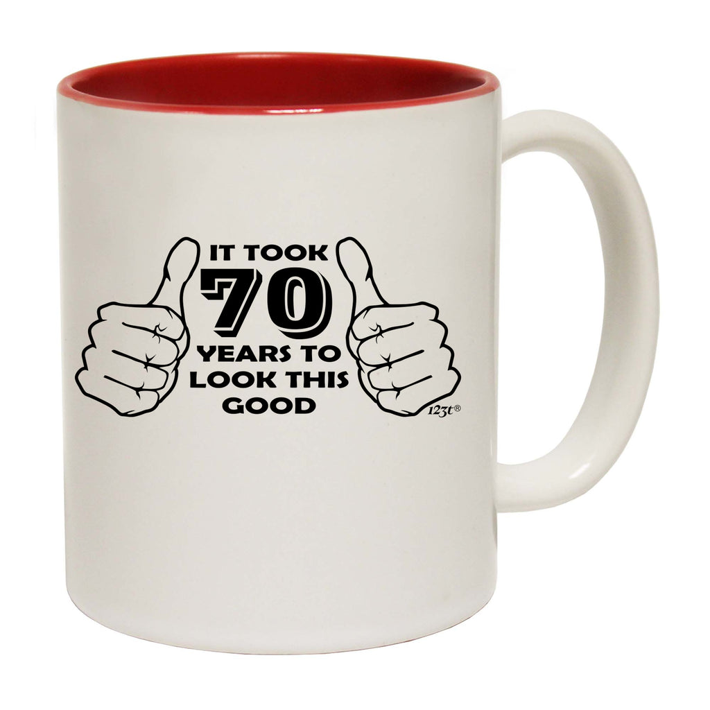 It Took To Look This Good 70 - Funny Coffee Mug Cup