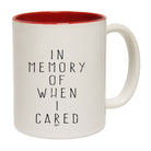 In Memory Of When Cared - Funny Coffee Mug Cup