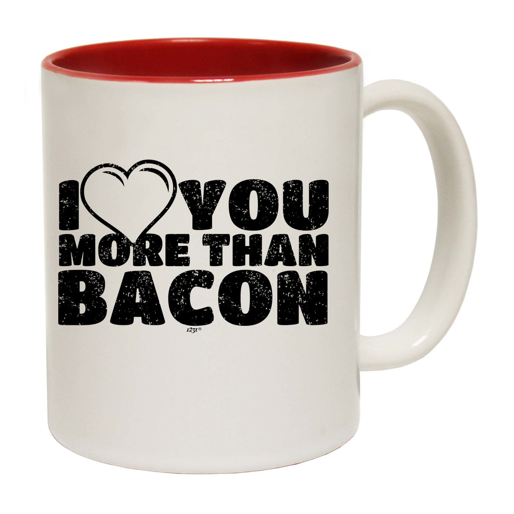 Love You More Than Bacon - Funny Coffee Mug