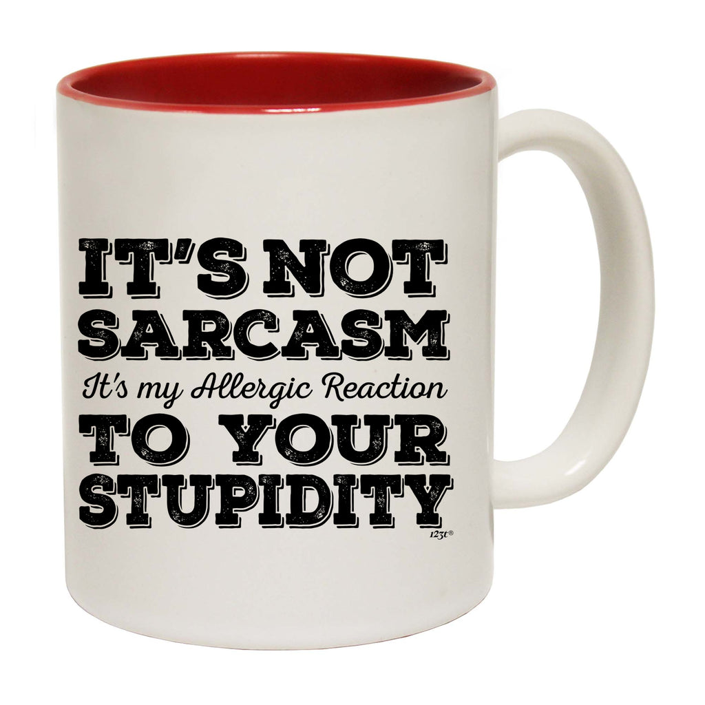 Its Not Sarcasm Its My Allergic - Funny Coffee Mug