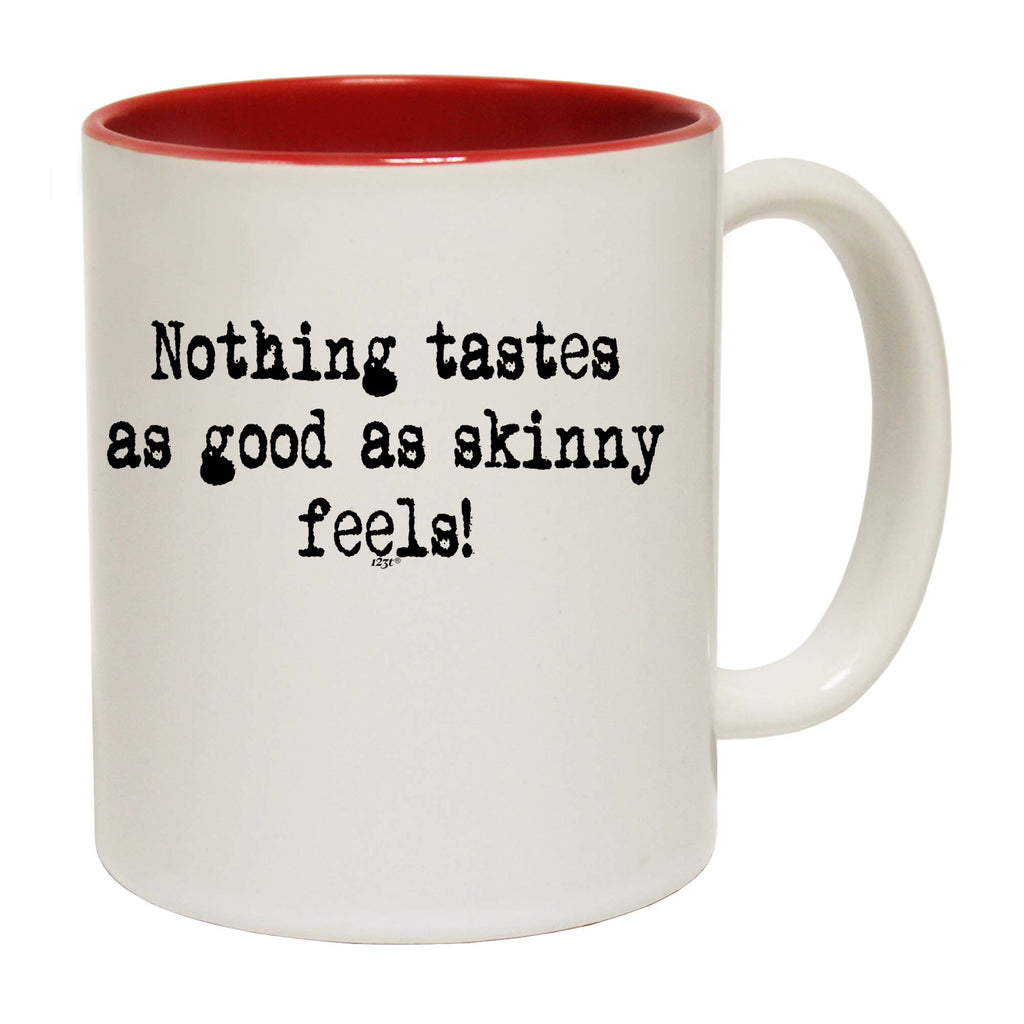 Nothing Tastes As Good As Skinny Feels - Funny Coffee Mug