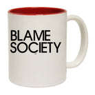 Blame Society - Funny Coffee Mug Cup