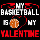 My Basketball Is My Valentine - Mens 123t Funny T-Shirt Tshirts