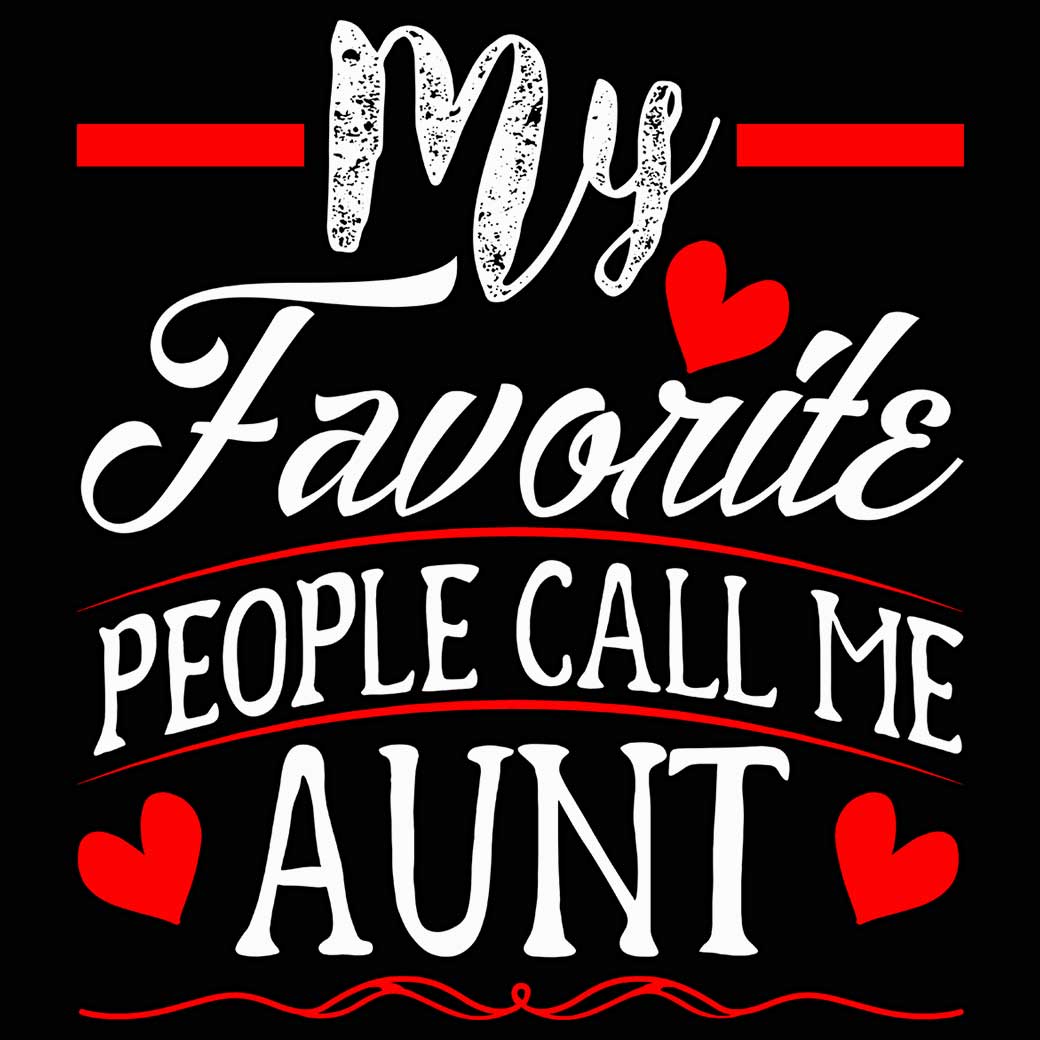 My Favorite People Call Me Aunt V2 - Mens 123t Funny T-Shirt Tshirts