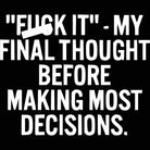 My Final Thought Before Decisions - Mens 123t Funny T-Shirt Tshirts