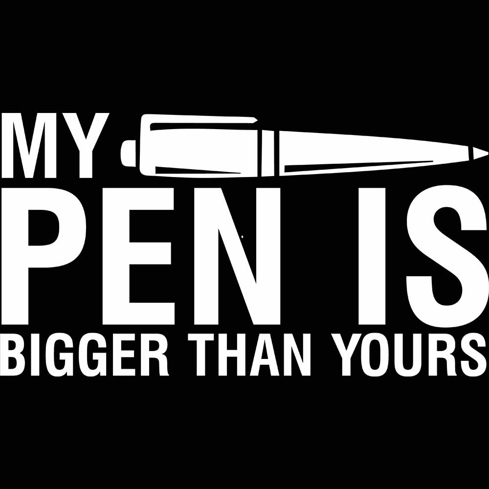 My Pen Is Bigger Than Yours - Mens 123t Funny T-Shirt Tshirts