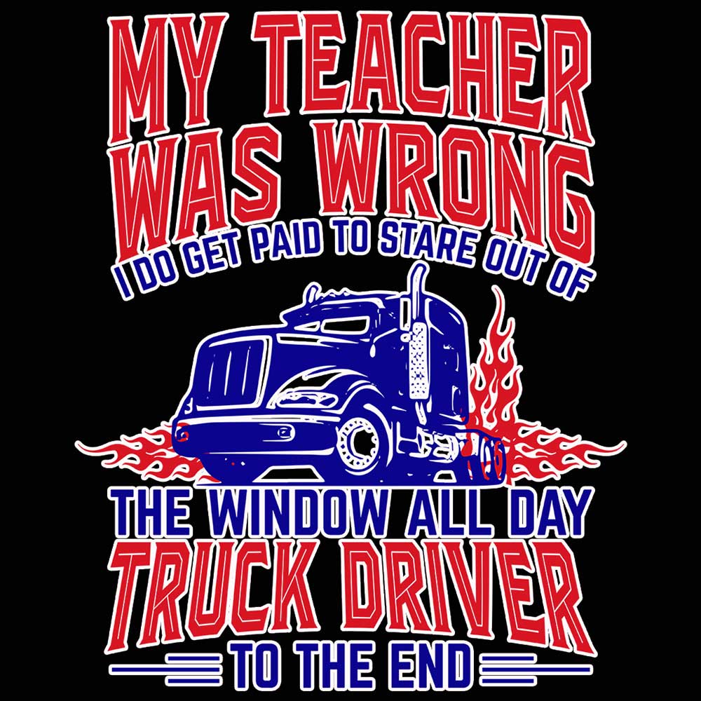 My Teather Was Wrong I Do Get Paid Truck Driver - Mens 123t Funny T-Shirt Tshirts