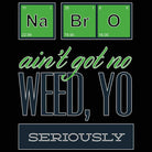 Na Bro Aint Got No Weed Brother - Mens 123t Funny T-Shirt Tshirts