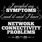 Network Connectivity Problems - Mens 123t Funny T-Shirt Tshirts