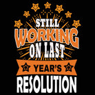 New Years Ever Resolution Last Year - Mens 123t Funny T-Shirt Tshirts