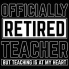 Officially Retired Teacher But Teaching Is At My Heart - Mens 123t Funny T-Shirt Tshirts