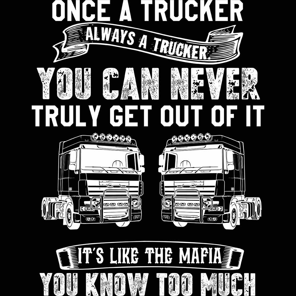 Once A Trucker Always A Trucker Truck Driver - Mens 123t Funny T-Shirt Tshirts