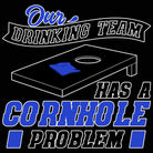 Our Drinking Team Has A Cornhole Problem - Mens 123t Funny T-Shirt Tshirts