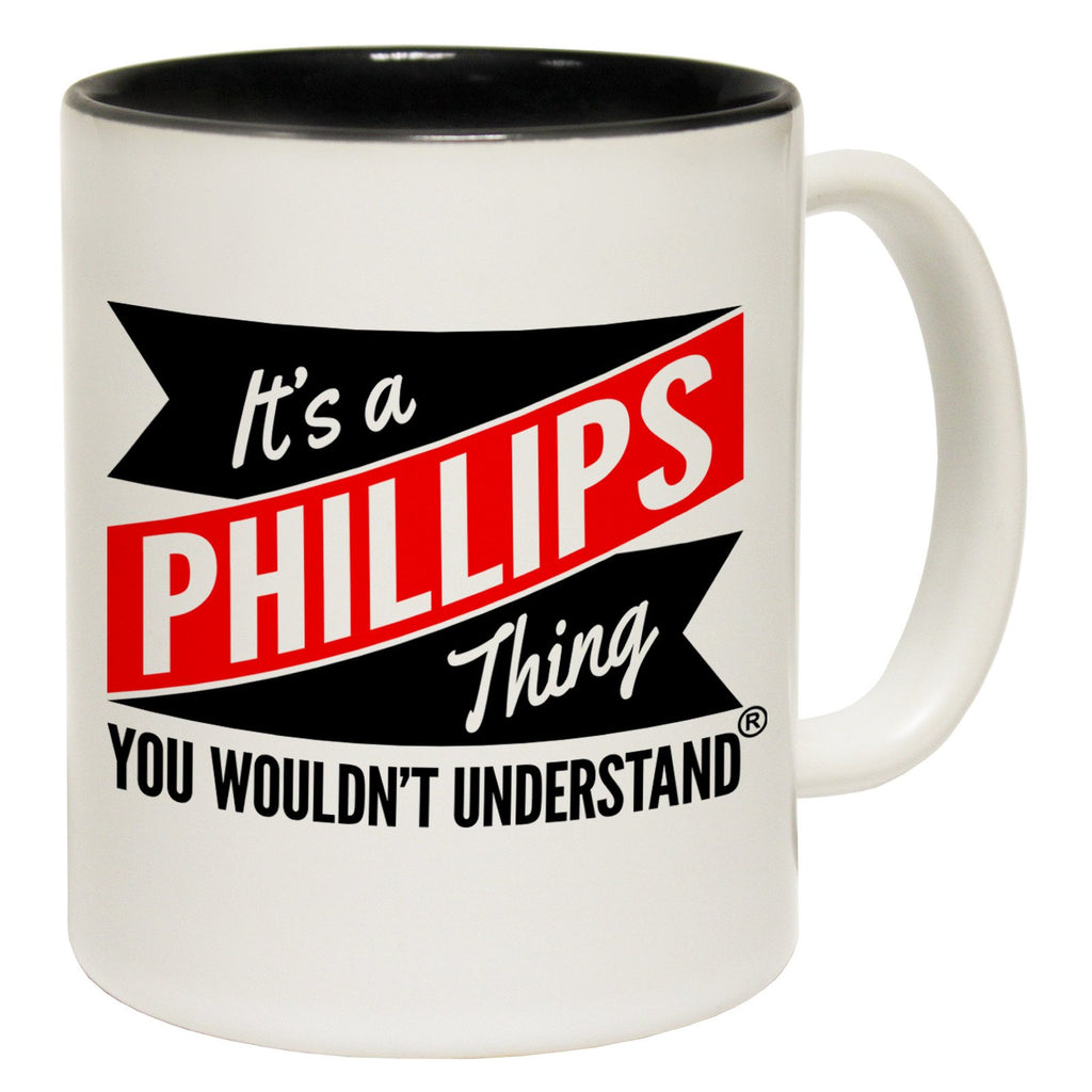 123t New It's A Phillips Thing You Wouldn't Understand Funny Mug, 123t Mugs