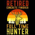 Retired Concrete Finisher Full Time Hunter - Mens 123t Funny T-Shirt Tshirts
