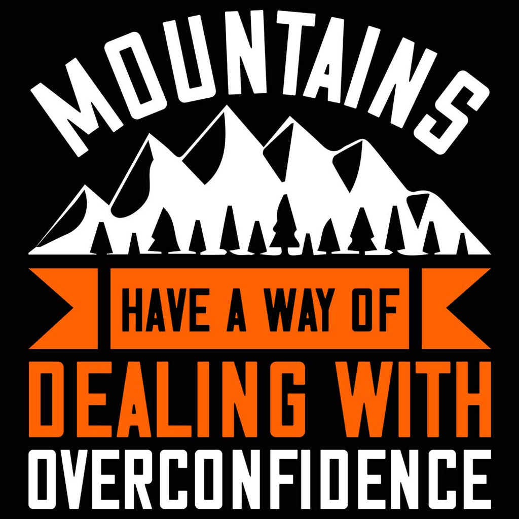 Rock Climbing Mountains Have A Way Of Dealing With Overconfidence - Mens 123t Funny T-Shirt Tshirts