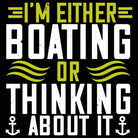 Sailing Im Either Boating Or Thinking About It - Mens 123t Funny T-Shirt Tshirts