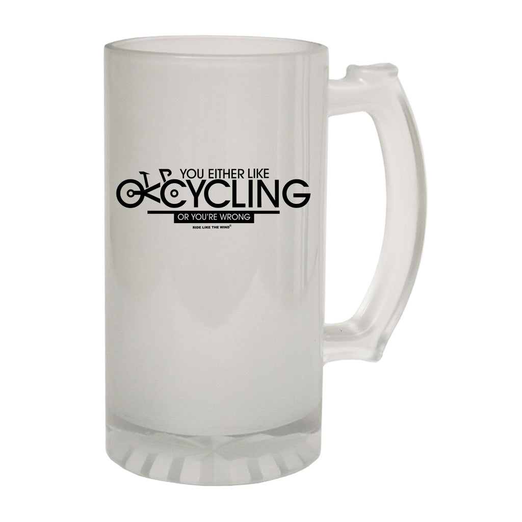 Rltw You Either Like Cycling Or Your Wrong - Funny Beer Stein