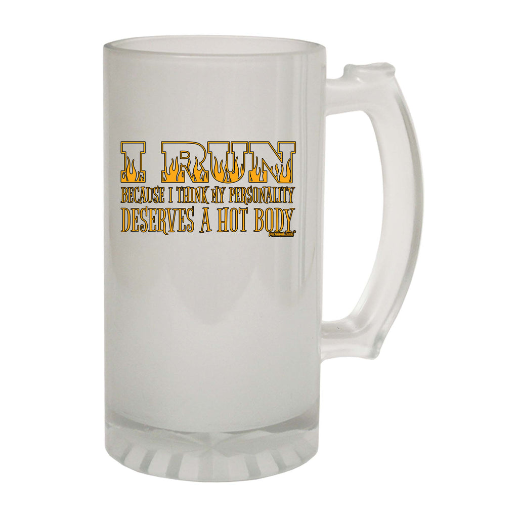 Pb I Run Because I Think My Personality Deserves A Hot Body - Funny Beer Stein