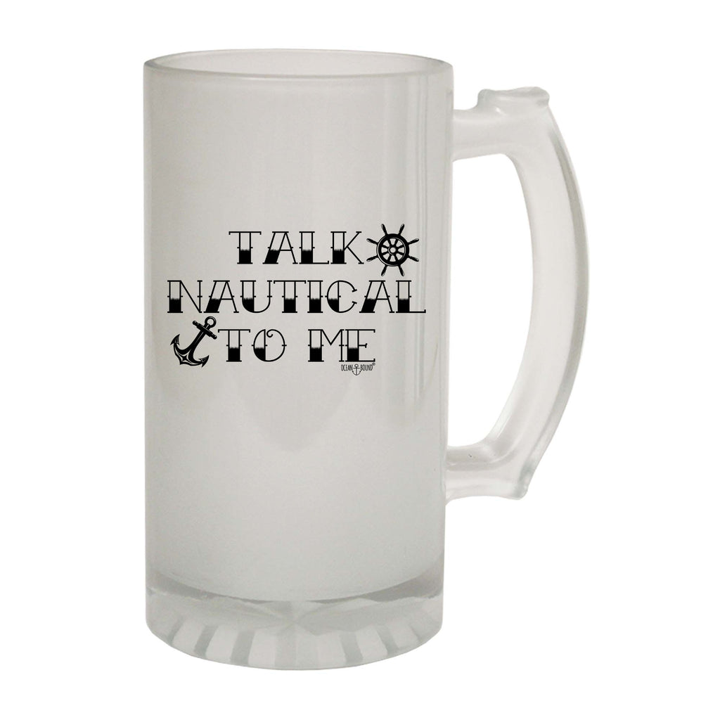 Ob Talk Nautical To Me - Funny Beer Stein
