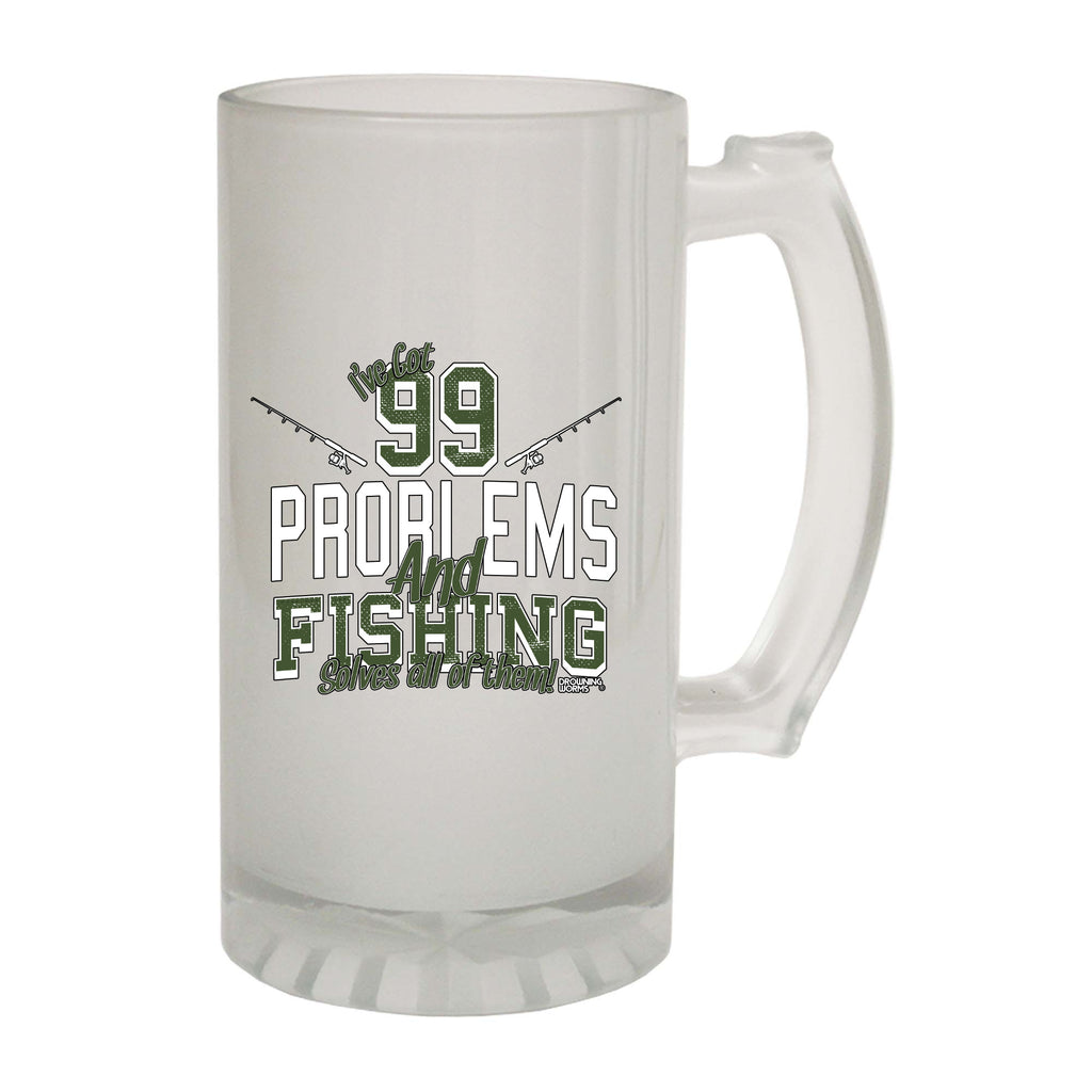 Dw Ive Got 99 Problems Fishing - Funny Beer Stein