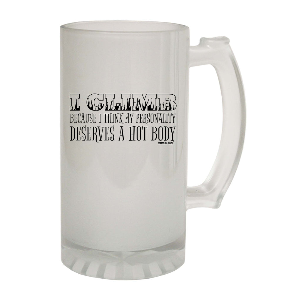 Aa I Climb Because I Think My Personality Deserves A Hot Body - Funny Beer Stein