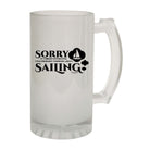 Ob Sorry Looked Thinking Sailing - Funny Beer Stein
