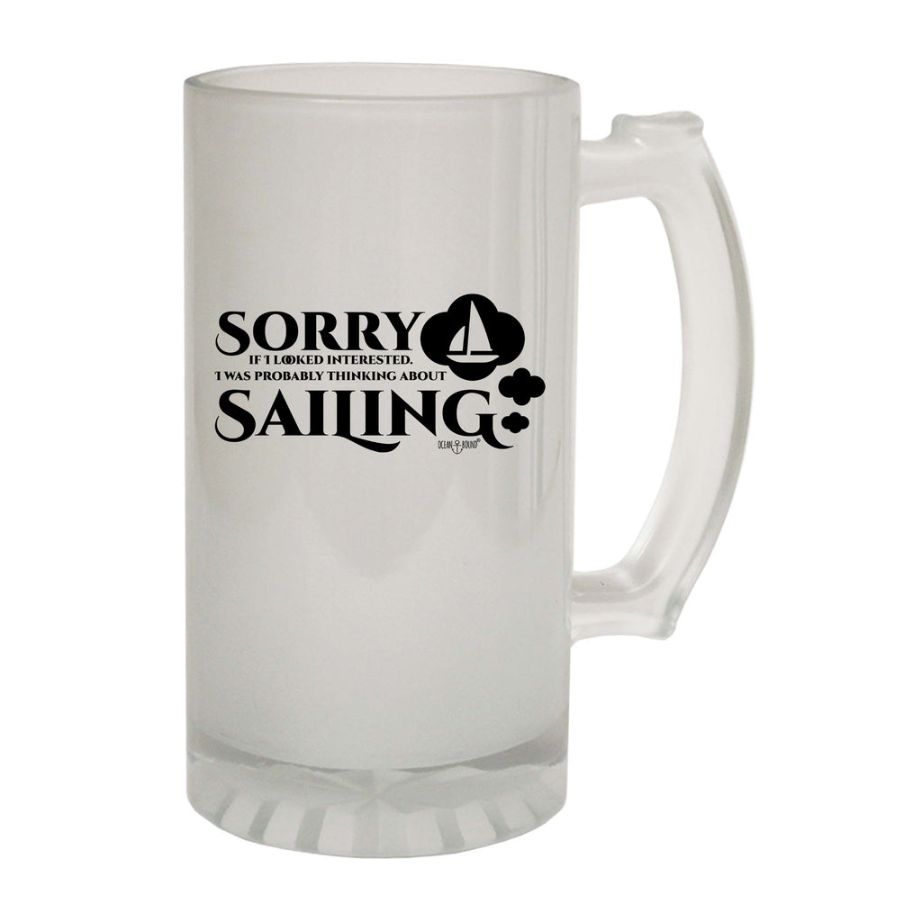 Ob Sorry Looked Thinking Sailing - Funny Beer Stein