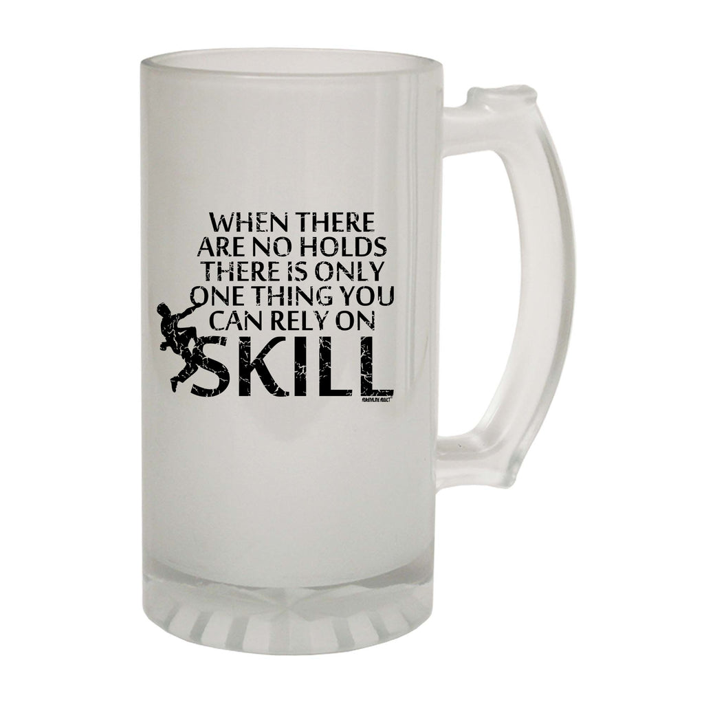 Aa When There Are No Holds There Is Only One Thing You Can Rely On Skill - Funny Beer Stein