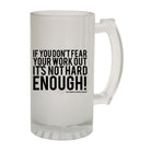 Swps Dont Fear Workout Not Hard Enough - Funny Beer Stein