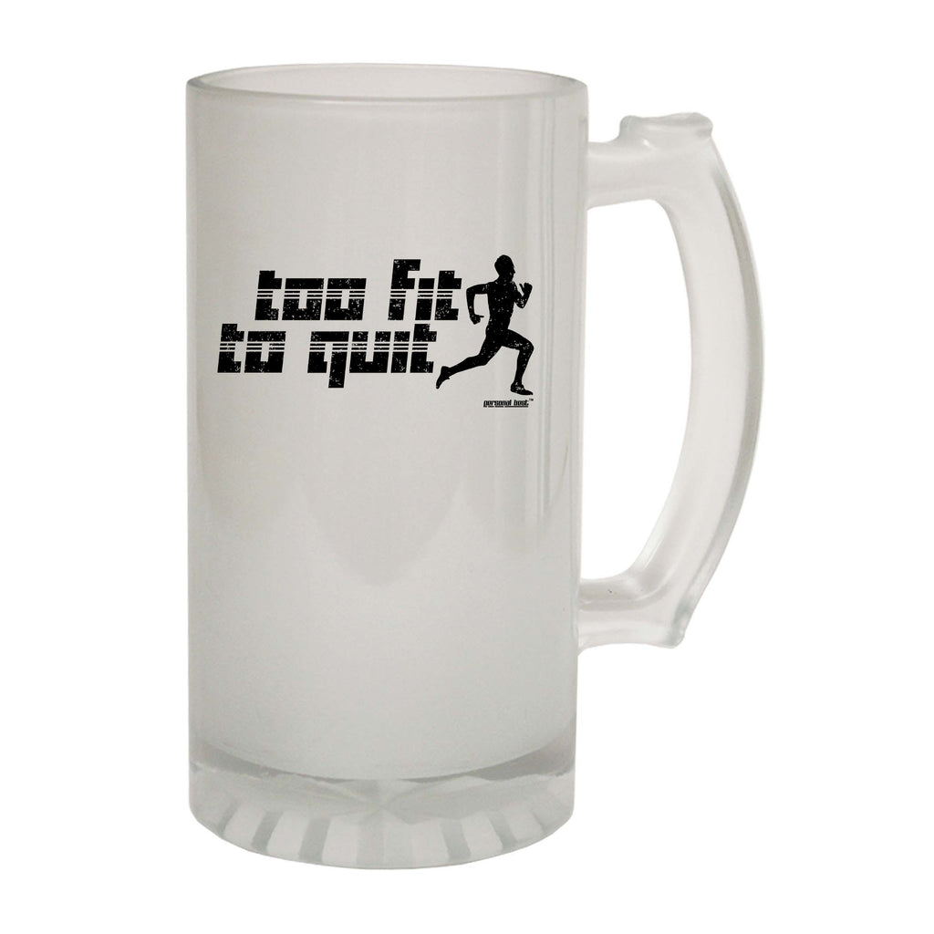Pb Too Fit To Quit - Funny Beer Stein