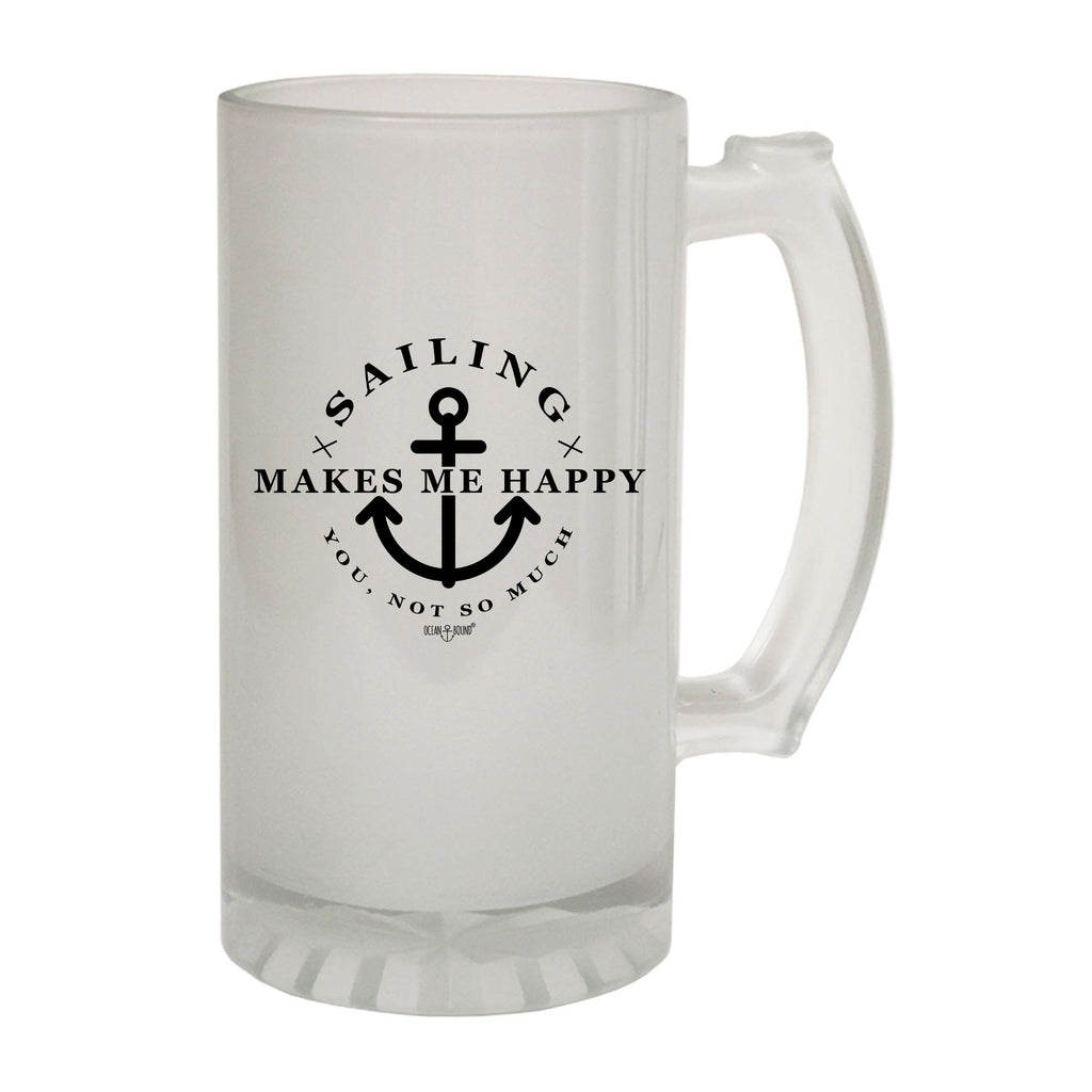 Ob Sailing Makes Me Happy - Funny Beer Stein