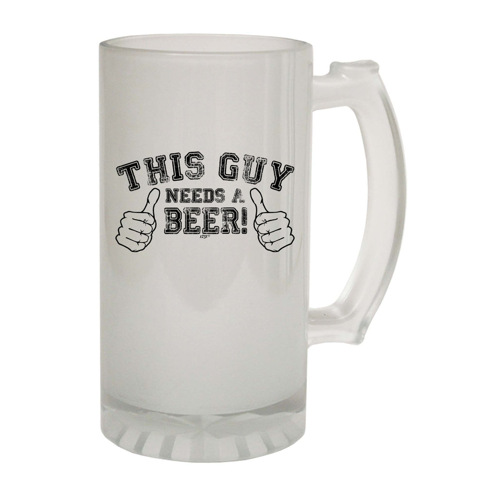 This Guy Needs A Beer - Funny Beer Stein