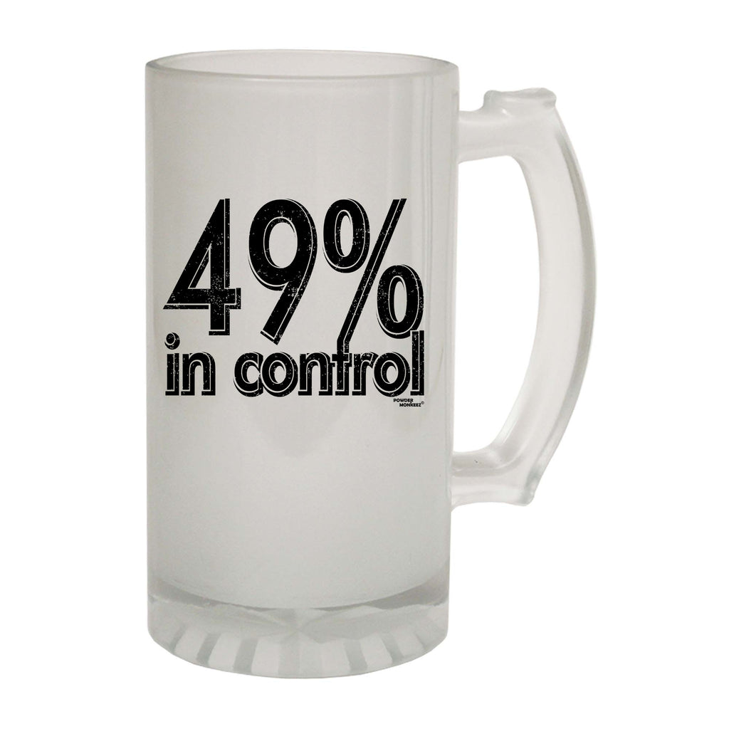 Pm 49 Percent In Control - Funny Beer Stein