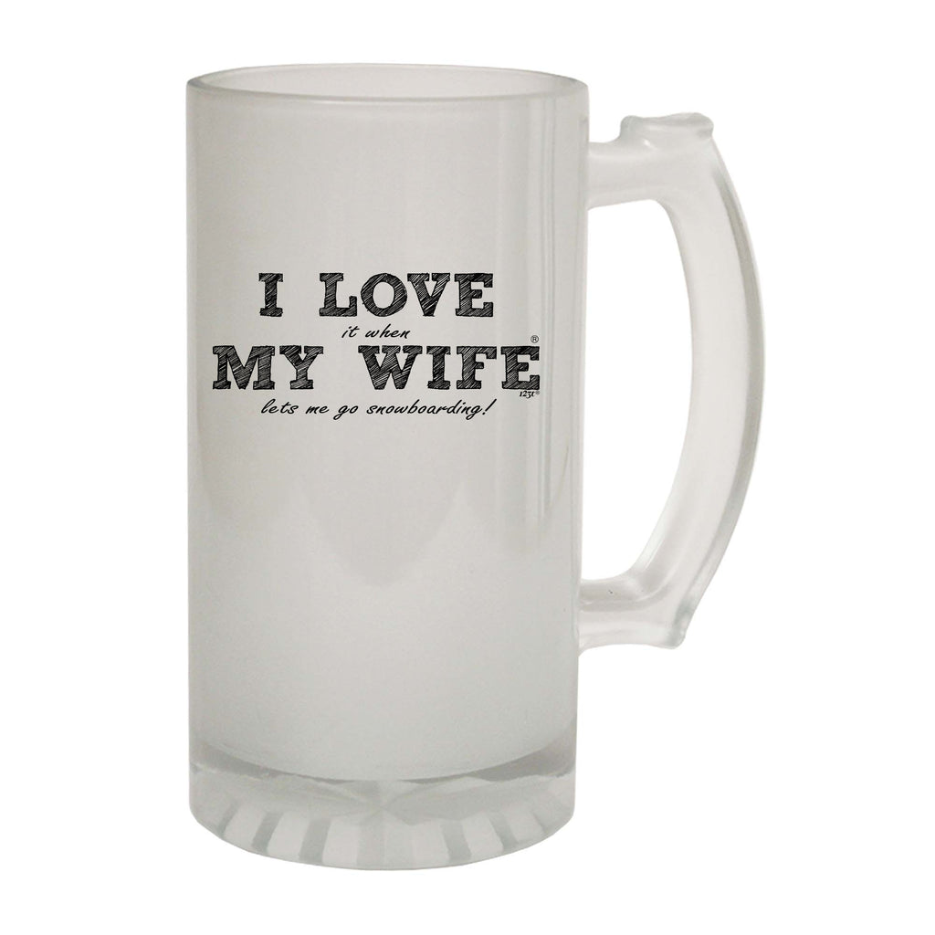 Pm  I Love It When My Wife Lets Me Go Snowboarding - Funny Beer Stein