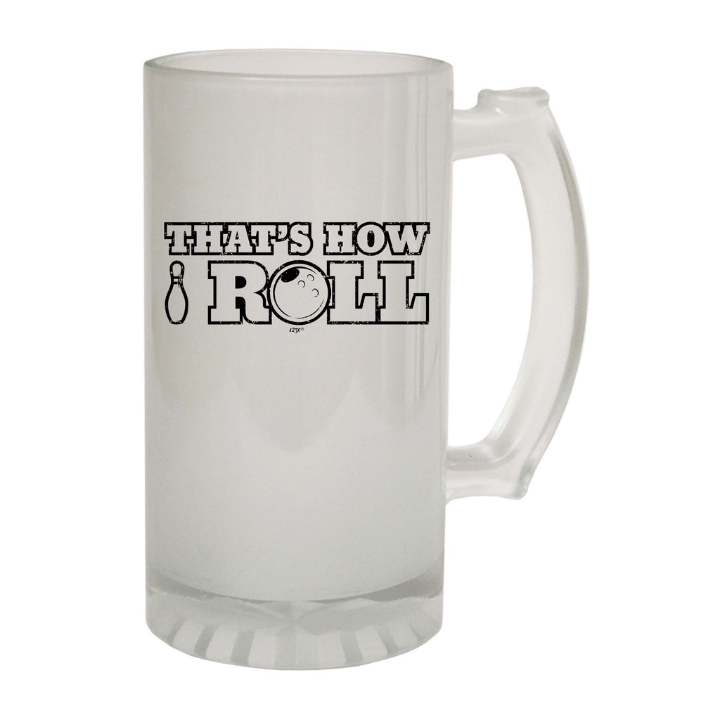 Thats How Roll Bowling - Funny Beer Stein