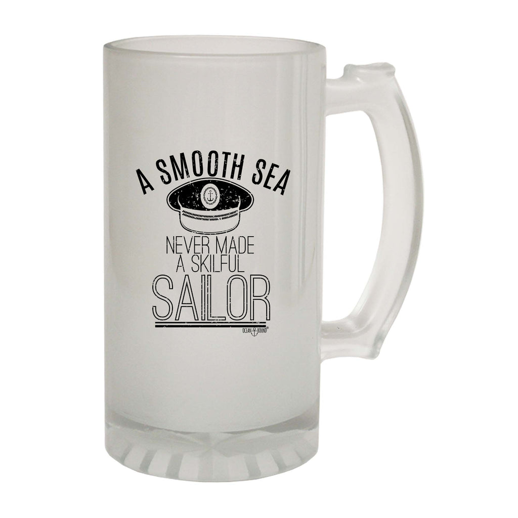Ob A Smooth Sea Never Made A Skilful Sailor - Funny Beer Stein