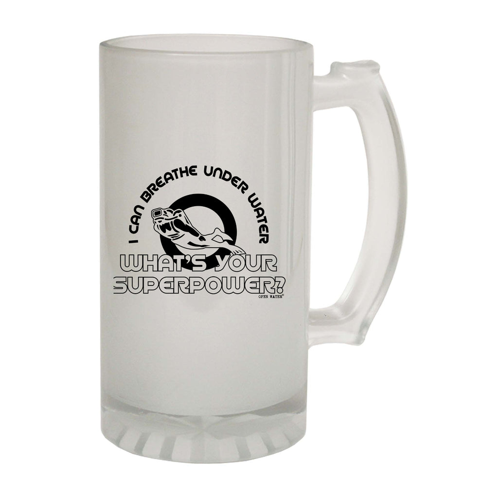 Ow I Can Breathe Under Water Whats Your Superpower - Funny Beer Stein
