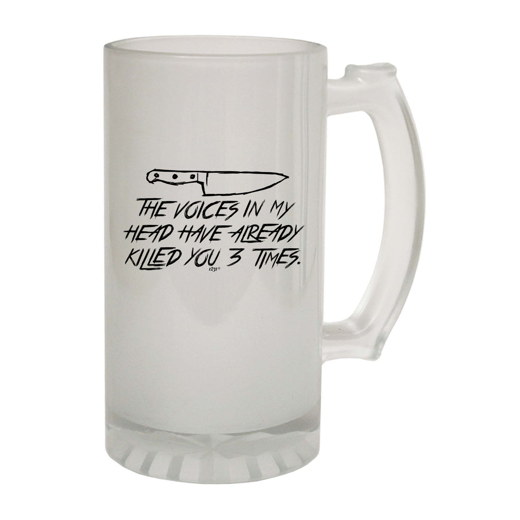 The Voices In My Head Have Already Killed You Three Times - Funny Beer Stein