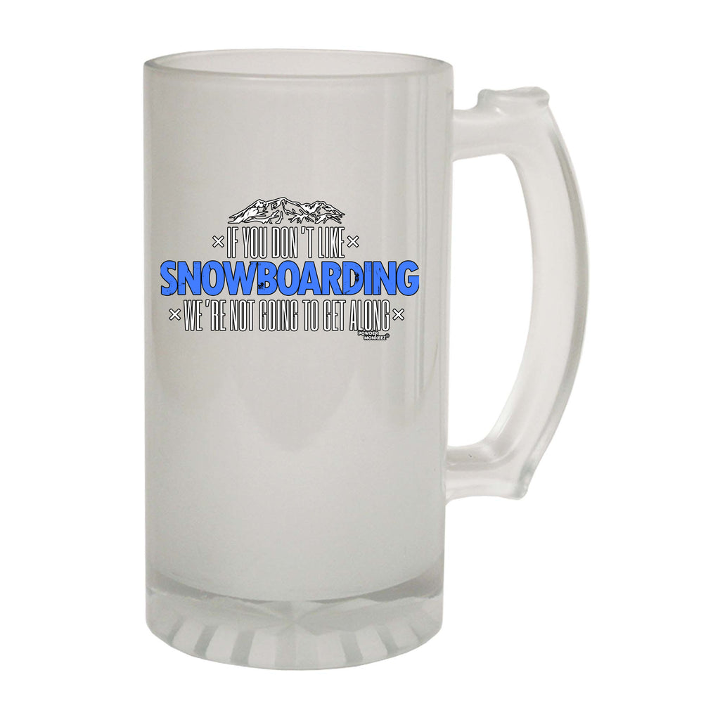Pm If You Dont Like Snowboarding Not Get Along - Funny Beer Stein