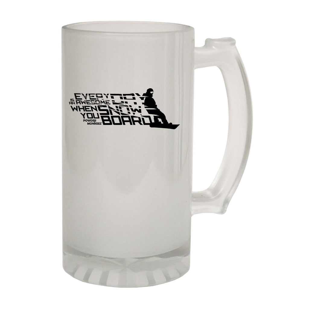 Pm Everyday Is Awesome When You Snowboard - Funny Beer Stein