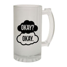 Okay Okay - Funny Beer Stein