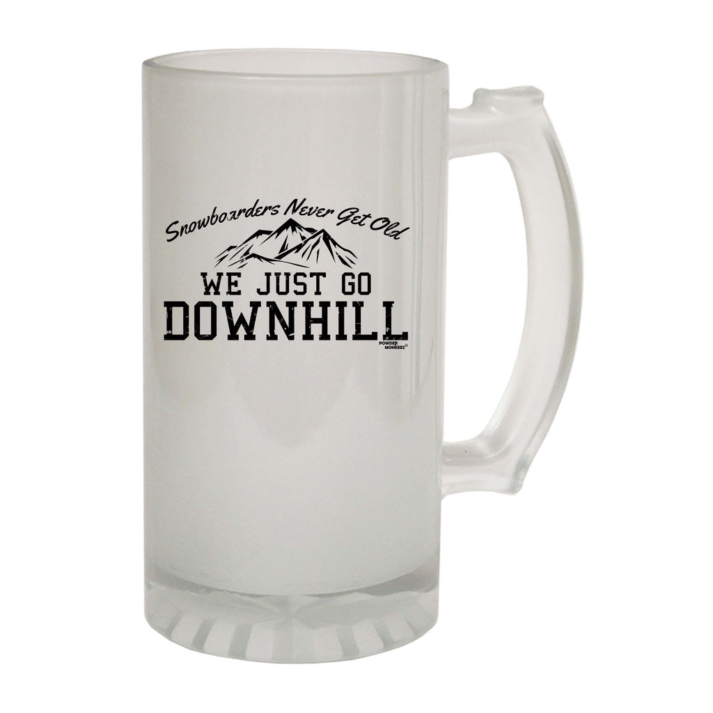 Pm Snowboarders Never Get Old Go Downhill - Funny Beer Stein