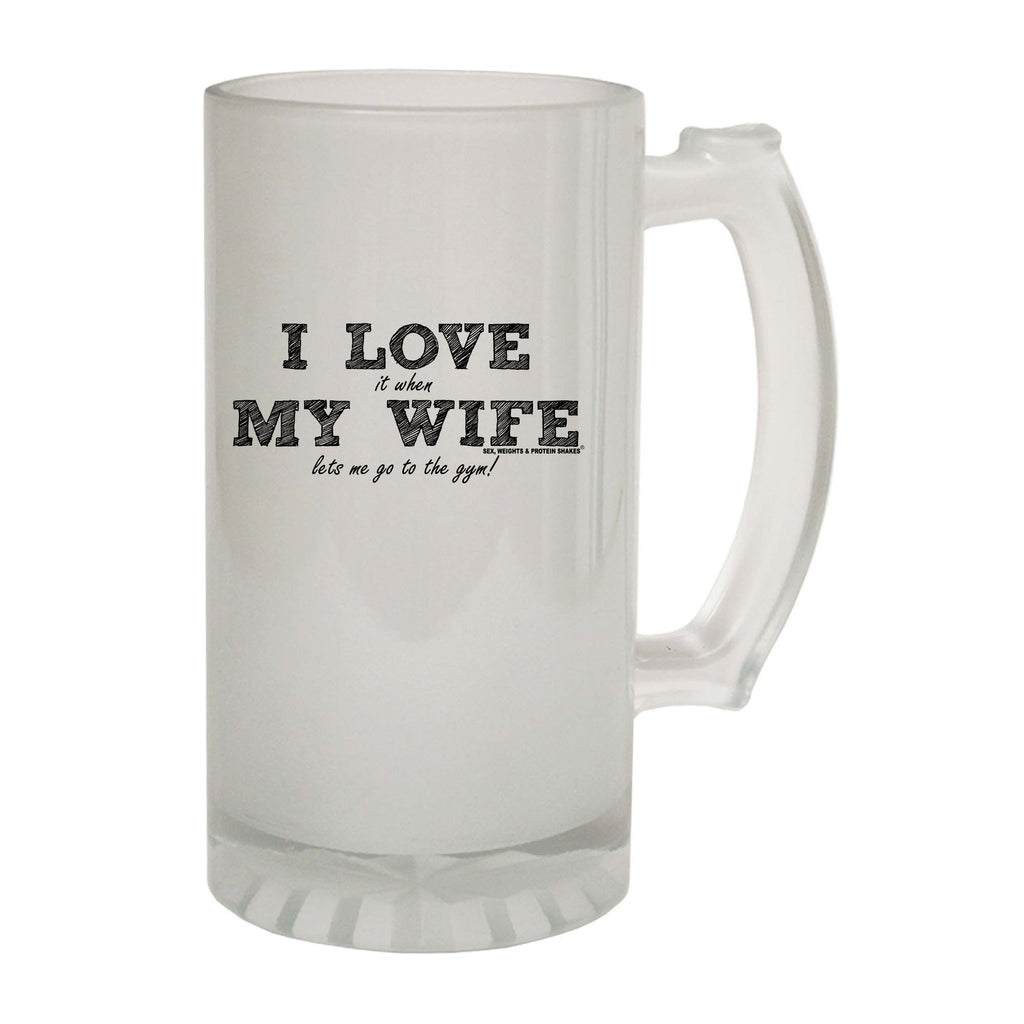 Swps I Love It When My Wife Lets Me Go To The Gym - Funny Beer Stein