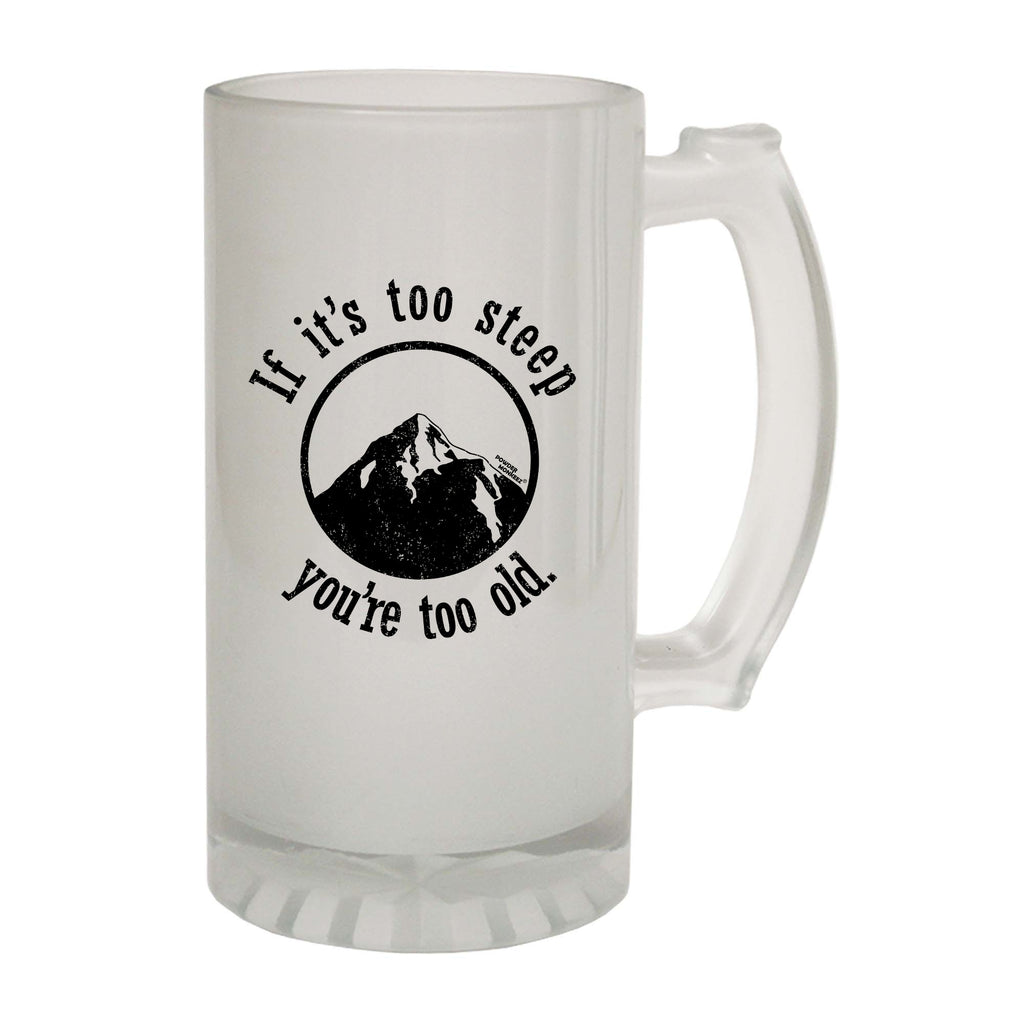 Pm If Its Too Steep Youre Too Old - Funny Beer Stein