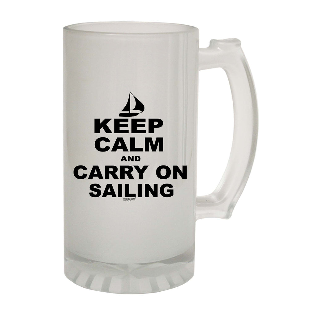 Ob Keep Calm And Carry On Sailing - Funny Beer Stein