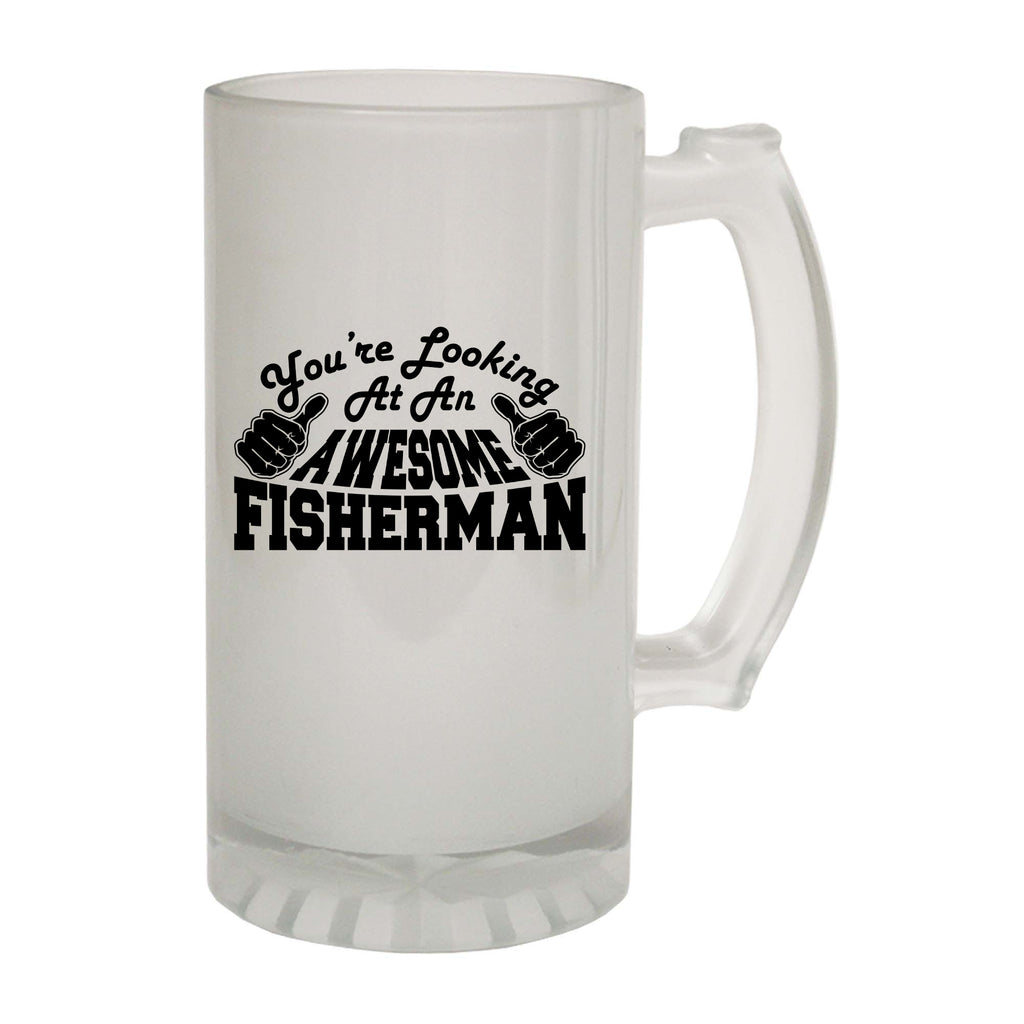 Youre Looking At An Awesome Fisherman - Funny Beer Stein