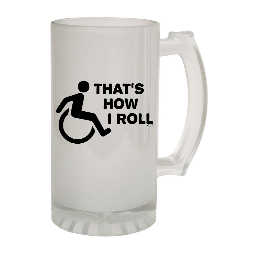 Thats How Roll Disabled - Funny Beer Stein